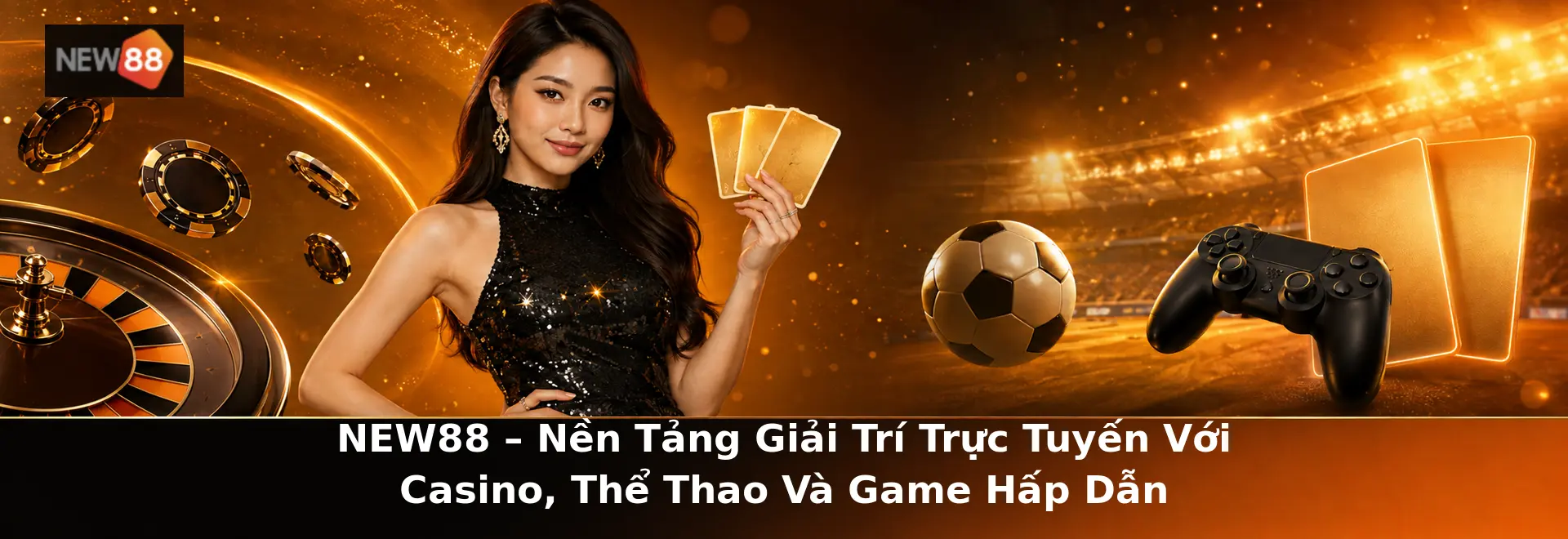 NEW88 nền tảng giải trí trực tuyến